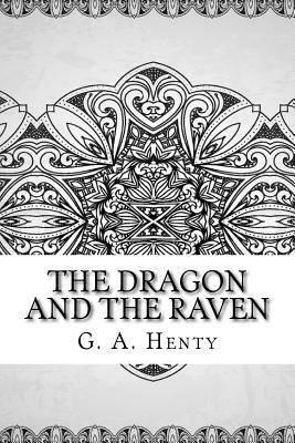 The Dragon and the Raven by G.A. Henty