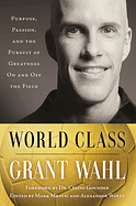 World Class: Purpose, Passion, and the Pursuit of Greatness On and Off the Field by Grant Wahl