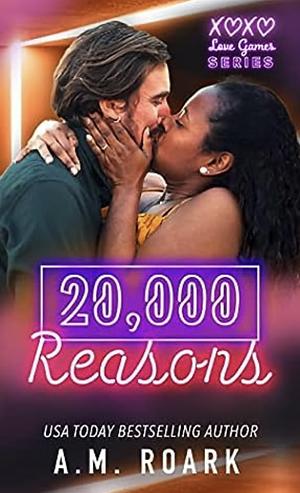 20,000 Reasons by A.M. Roark