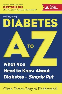 Diabetes A to Z: What You Need to Know about Diabetes--Simply Put by American Diabetes Association