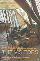 The Visitors: Culture Shock in Nineteenth-century Britain by Rupert Christiansen