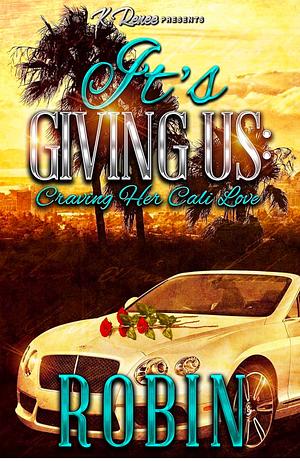 It's Giving Us: Craving Her Cali Love by Robin