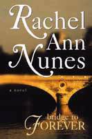 Bridge to Forever by Rachel Ann Nunes
