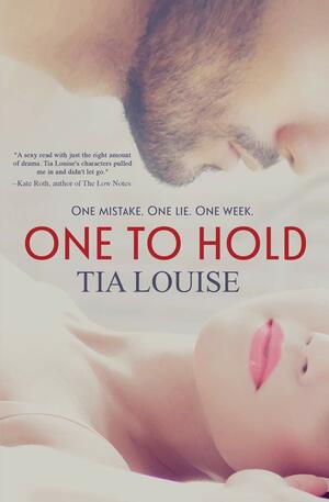 One to Hold: One to Hold, Book 1 by Tia Louise