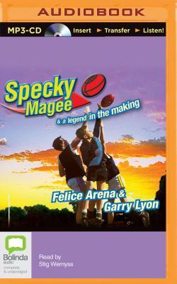 Specky Magee and a Legend in the Making by Garry Lyon, Felice Arena