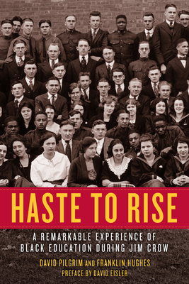 Haste to Rise: A Remarkable Experience of Black Education During Jim Crow by Franklin Hughes, David Pilgrim