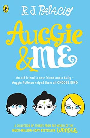 Auggie & Me: Three Wonder Stories by R.J. Palacio