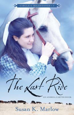 The Last Ride: An Andrea Carter Book by Susan K. Marlow