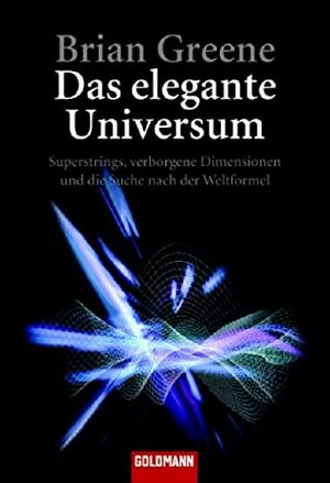 Das elegante Universum by Brian Greene