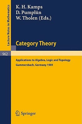 Category Theory: Applications to Algebra, Logic and Topology by 