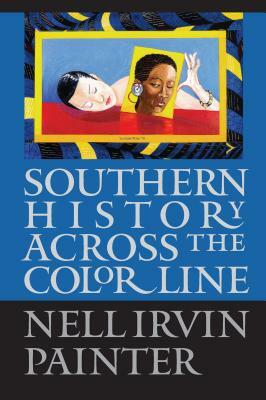 Southern History Across the Color Line by Nell Irvin Painter