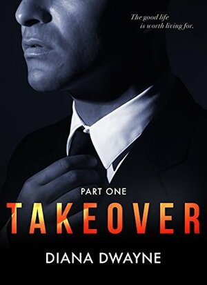 Takeover: Part One (The Takeover Series, #1) by Diana Dwayne