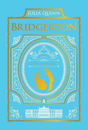 To Sir Phillip, With Love and When He Was Wicked: Bridgerton Collector's Edition: Two beloved Bridgerton novels in one beautiful collector's edition ... by Julia Quinn, Julia Quinn