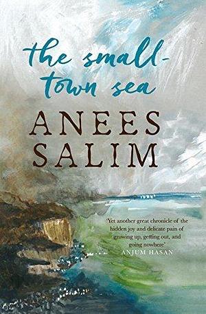The Small-town Sea by Anees Salim, Anees Salim
