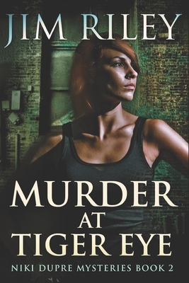 Murder At Tiger Eye: Clear Print Edition by Jim Riley