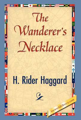 The Wanderer's Necklace by H. Rider Haggard