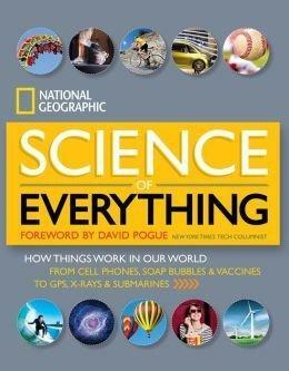 National Geographic Science of Everything: How Things Work in Our World by National Geographic