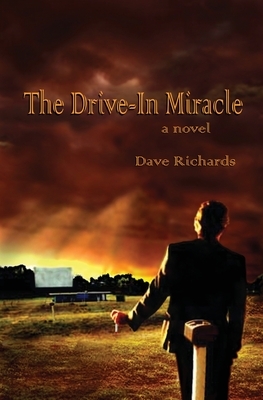 The Drive-In Miracle by Dave Richards