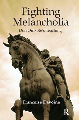 Fighting Melancholia: Don Quixote's Teaching by Francoise Davoine