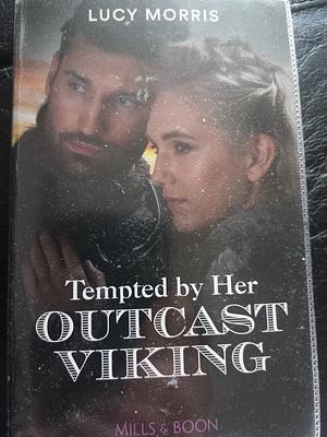 Tempted by Her Outcast Viking by Lucy Morris