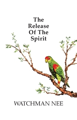 Release of the Spirit: The Breaking of the Outward Man for by Watchman Nee