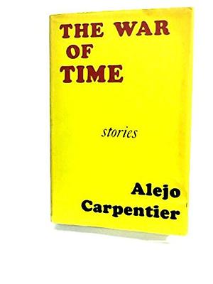 The War of Time by Alejo Carpentier