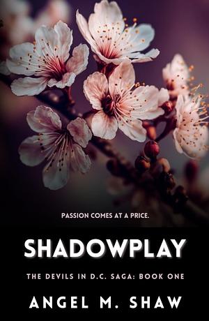 Shadowplay by Angel m Shaw