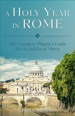 A Holy Year in Rome by Joan Lewis