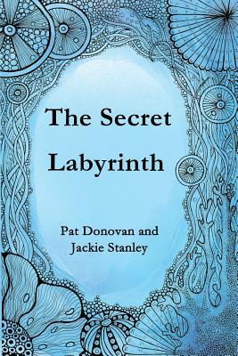 The Secret Labyrinth by Pat Donovan, Jackie Stanley