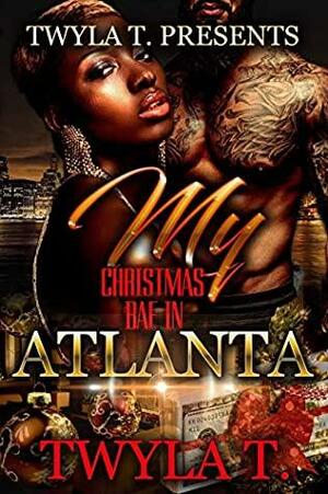 My Christmas Bae In Atlanta: A Novella by Twyla T.