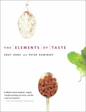 The Elements of Taste by Gray Kunz, Peter Kaminsky