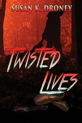 Twisted Lives by Susan K. Droney