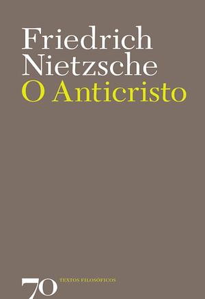 O Anticristo by Friedrich Nietzsche