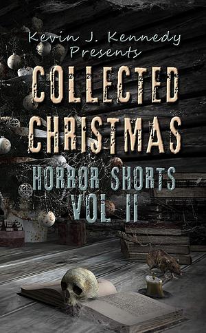 Collected Christmas Horror Shorts 2 (Collected Horror Shorts Book 4) by 