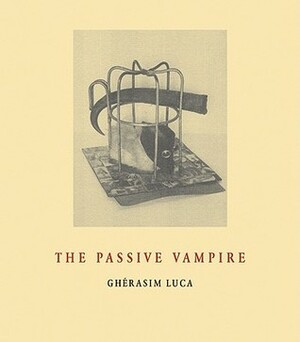 The Passive Vampire by Ghérasim Luca, Krzysztof Fijalkowski