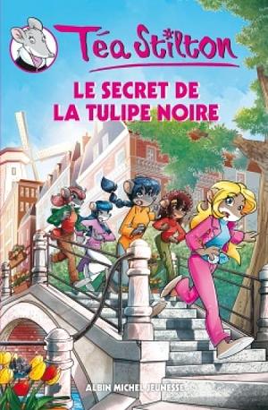 Le secret de la tulipe noire by Thea Stilton, Thea Stilton