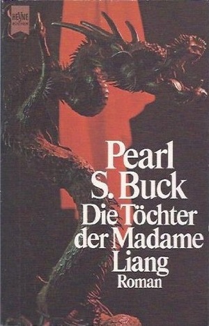 Die Töchter Der Madame Liang by Pearl S. Buck