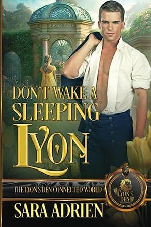 Don't Wake a Sleeping Lyon: The Lyon's Den Connected World by Sara Adrien, Sara Adrien