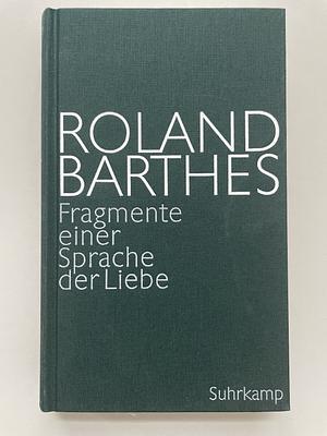 Fragmente einer Sprache der Liebe by Roland Barthes