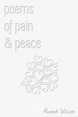 Poems of Pain & Peace by Hannah Wilson