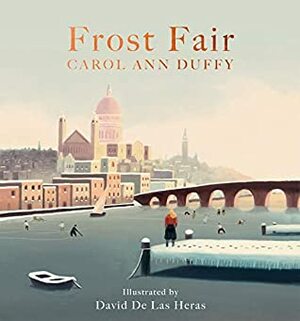 Frost Fair by David De Las Heras, Carol Ann Duffy