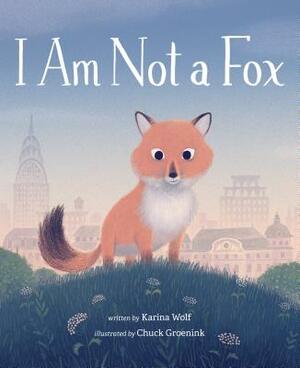 I Am Not a Fox by Karina Wolf