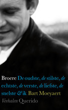 Broere: de oudste, de stilste, de echtste, de verste, de liefste, de snelste & ik by Bart Moeyaert