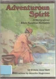 Adventurous Spirit: A Story about Ellen Swallow Richards by Ethlie Ann Vare