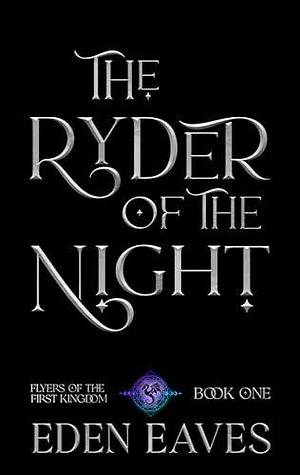 The Ryder Of The Night: A Dragon Romantasy by Eden Eaves, Eden Eaves