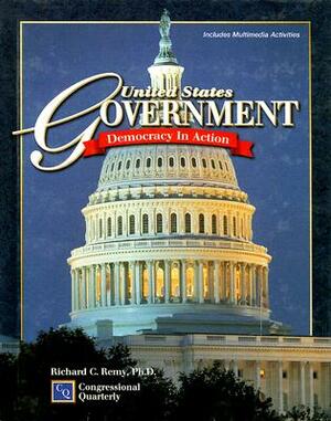 United States Government: Democracy in Action by Richard C. Remy