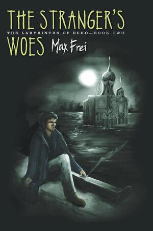 The Stranger's Woes by Max Frei