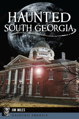 Haunted South Georgia by Jim Miles