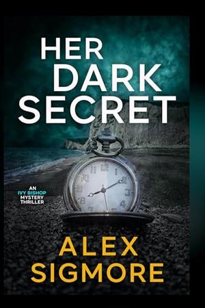 Her Dark Secret by Alex Sigmore