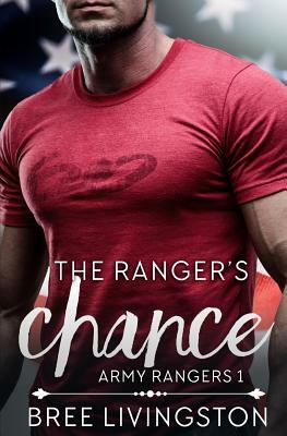 The Ranger's Chance: A Clean Army Ranger Romance Book One by Bree Livingston